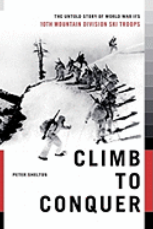 Climb to Conquer: The Untold Story of WWII's 10th Mountain Division